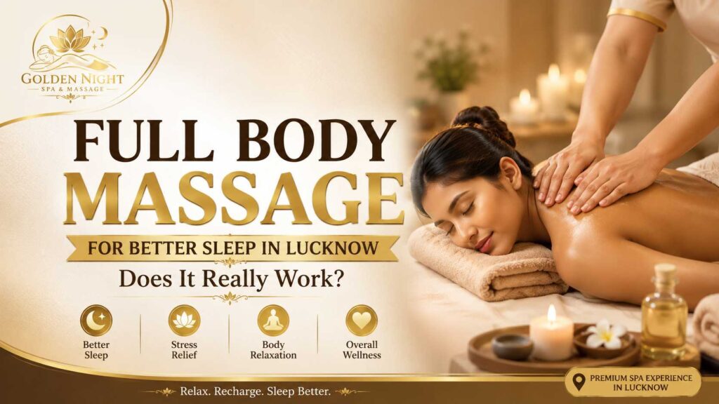 Full Body Massage for Better Sleep in Lucknow